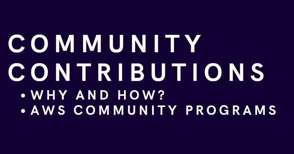 Community Contributions: Why and How? - AWS Community